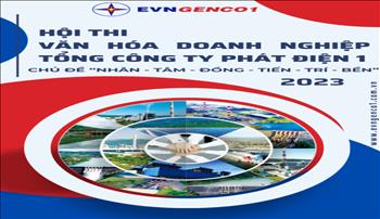"Nhân - Tâm - Đồng - Tiến - Trí - Bền" là chủ đề của Hội thi Văn hóa doanh nghiệp năm 2023 của EVNGENCO1